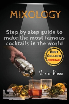 Paperback Mixology: Step by step guide to make the most famous cocktails in the world Book