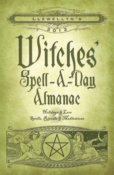 Llewellyn's 2012 Witches' Spell-A-Day Almanac - Book  of the Llewellyn's Witches' Spell-A-Day Almanac Annual