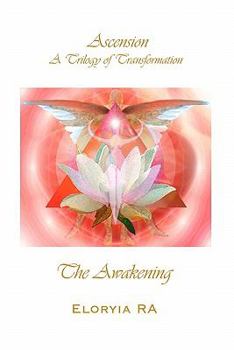 Paperback The Awakening: Ascension, A Trilogy of Transformation Book 1 Book