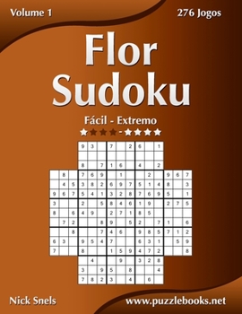 Paperback Flor Sudoku - Fácil ao Extremo - Volume 1 - 276 Jogos [Portuguese] Book