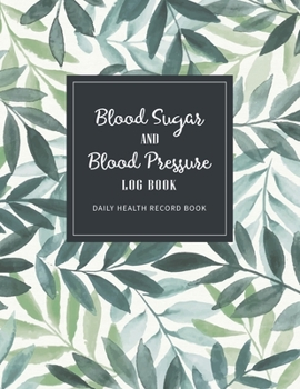 Blood Sugar and Blood Pressure Log Book: Daily Record Diabetes and Blood Pressure Journal | Diary Monitor Health Log Book | Weekly Weight Tracker | ... Tracking Log (Daily Health Record Book)
