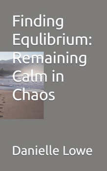 Paperback Finding Equlibrium: Remaining Calm in Chaos Book