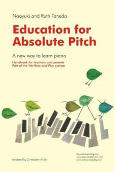 Perfect Paperback Education for Absolute Pitch: A New Way to Learn Piano Book