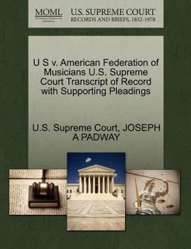 Paperback U S V. American Federation of Musicians U.S. Supreme Court Transcript of Record with Supporting Pleadings Book