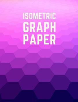 Isometric Graph Paper: Draw Your Own 3D, Sculpture or Landscaping Geometric Designs! 1/4 inch Equilateral Triangle Isometric Graph Recticle T