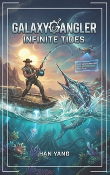 Paperback Galaxy Angler: Infinite Tides: Competitive Space Fishing Book