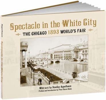Hardcover Spectacle in the White City: The Chicago 1893 World's Fair Book