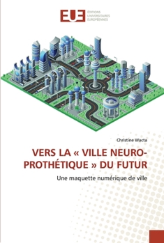 Paperback Vers La Ville Neuro-Prothétique Du Futur [French] Book