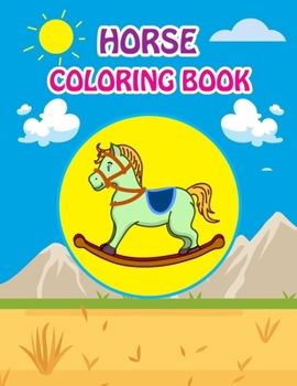 Horse Coloring Book: Fantastic Horse Coloring Book for Boys, Girls, Toddlers, Preschoolers, Kids 3-8, 6-8 (Horses Book)