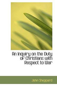 Paperback An Inquiry on the Duty of Christians with Respect to War Book