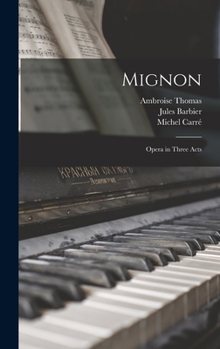Hardcover Mignon; Opera in Three Acts Book