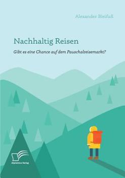 Paperback Nachhaltig Reisen: Gibt es eine Chance auf dem Pauschalreisemarkt? [German] Book