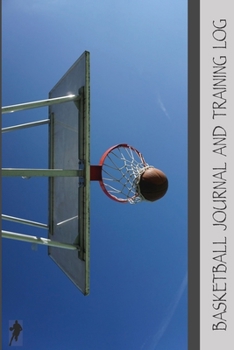 Paperback Basketball Journal and Training Log: Your Basketball Workout and Shooting Journal Book