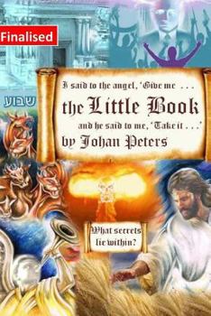 Paperback The Little Book: I said to the angel, 'Give me The Little Book' - What Secrets Lie Within? Book