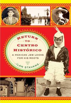 Hardcover Return to Centro Histórico: A Mexican Jew Looks for His Roots Book