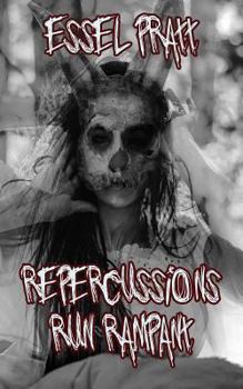 Repercussions Run Rampant: Tales of Revenge, Regret. And Retribution - Book #1 of the Horrors of the Mind 