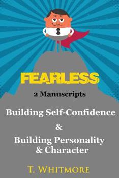 Paperback Fearless: 2 Manuscripts - Building Self-Confidence & Building Personality and Character Book