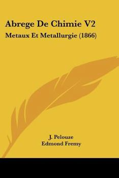 Paperback Abrege De Chimie V2: Metaux Et Metallurgie (1866) [French] Book