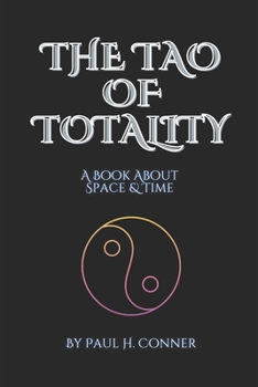 Paperback The Tao of Totality: A Book About Space & Time Book