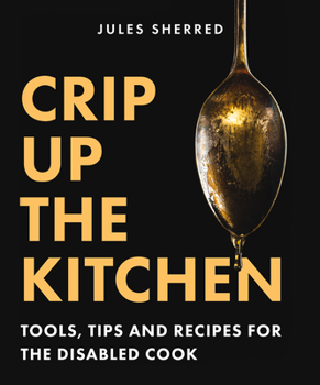 Paperback Crip Up the Kitchen: Tools, Tips, and Recipes for the Disabled Cook Book