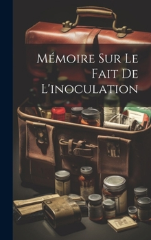 Hardcover Mémoire Sur Le Fait De L'inoculation [French] Book