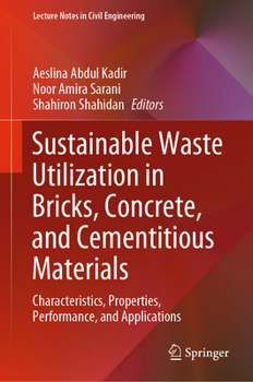 Hardcover Sustainable Waste Utilization in Bricks, Concrete, and Cementitious Materials: Characteristics, Properties, Performance, and Applications Book