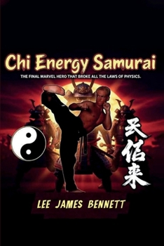 Paperback Chi Energy Samurai: The Final Marvel Hero That Broke All the Laws of Physics Book