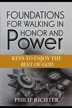 Paperback Foundations For Walking In Honor and Power: Keys To Enjoy The Best of God Book