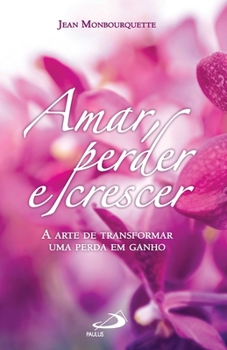 Paperback Amar, perder e crescer [Portuguese] Book