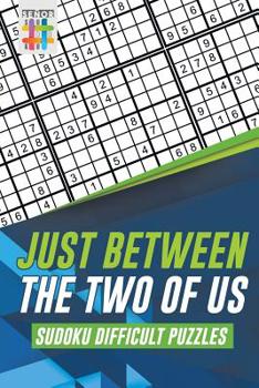 Paperback Just Between the Two of Us Sudoku Difficult Puzzles Book
