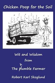 Paperback Chicken Poop for the Soil: Wit and Wisdom from the humble Farmer Book
