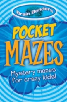 Paperback Brain Benders: Pocket Mazes: Mystery Mazes for Crazy Kids! [May 31, 2013] Arcturus Book
