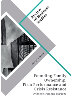 Paperback Founding-Family Ownership, Firm Performance and Crisis Resistance: Evidence from the S&P1500 Book