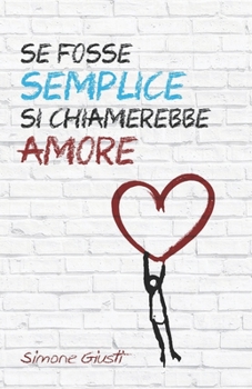 Paperback Se fosse semplice si chiamerebbe amore [Italian] Book