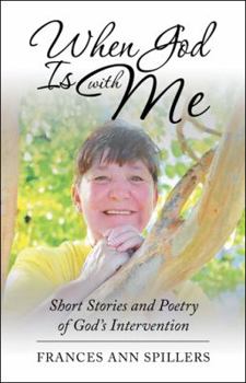Paperback When God Is with Me: Short Stories and Poetry of God's Intervention Book