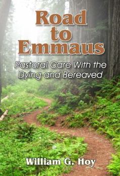 Paperback Road to Emmaus: Pastoral Care with the Dying and Bereaved Book