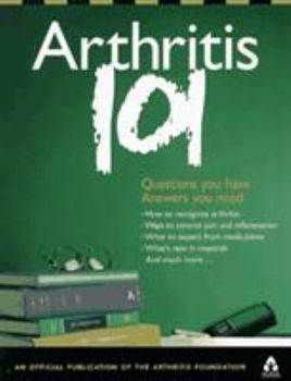 Paperback Arthritis 101: Questions You Have. Answers You Need. Book