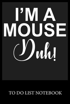 Paperback I'm A Mouse Duh!: To Do List & Dot Grid Matrix Journal Checklist Paper Daily Work Task Checklist Planner School Home Office Time Managem Book