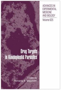 Advances in Experimental Medicine and Biology, Volume 625: Drug Targets in Kinetoplastid Parasites