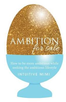 Paperback Ambition For Sale: How to be AMBITIOUS while seeking the Ambitious Lifestyle Book