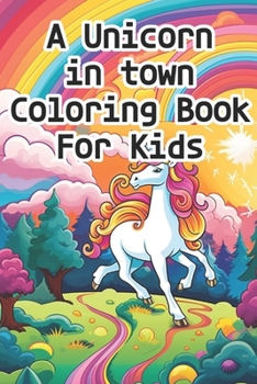 A Unicorn in Town Coloring Book for Kids