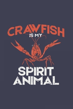 Paperback Crawfish Is My Spirit Animal: Crustacean Journal Notebook Workbook For Sealife, Lobster, Seafood And Animal Fan - 6x9 - 120 Blank Lined Pages Book