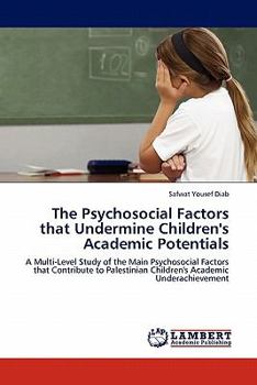 Paperback The Psychosocial Factors that Undermine Children's Academic Potentials Book
