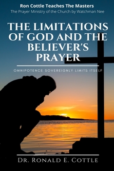 Paperback The Limitations of God and the Believer's Prayer: Omnipotence Sovereignly Limits Itself Book