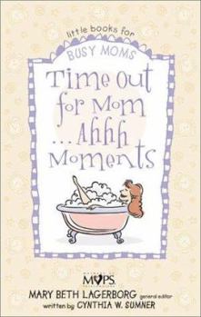 Paperback Time Out for Mom . . . Ahhh Moments Book