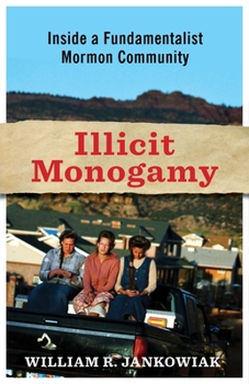 Paperback Illicit Monogamy: Inside a Fundamentalist Mormon Community Book