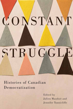 Paperback Constant Struggle: Histories of Canadian Democratization Book