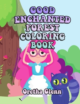 Good Enchanted Forest Coloring Book: Good ENCHANTED FOREST Coloring for kid age 1-15