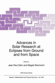 Paperback Advances in Solar Research at Eclipses from Ground and from Space: Proceedings of the NATO Advanced Study Institute on Advances in Solar Research at E Book