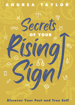 Paperback Secrets of Your Rising Sign: Discover Your Past and True Self Book